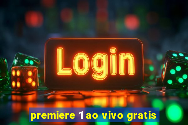 premiere 1 ao vivo gratis